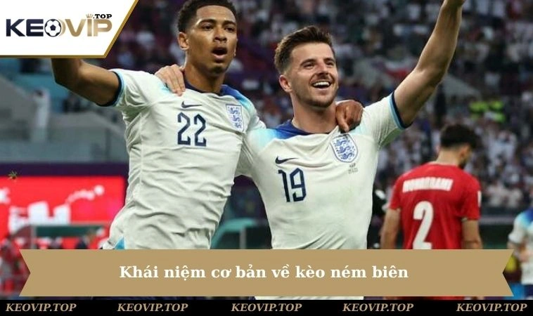 khai niem co ban ve keo nem bien Khái niệm cơ bản về hình thức kèo ném biên
