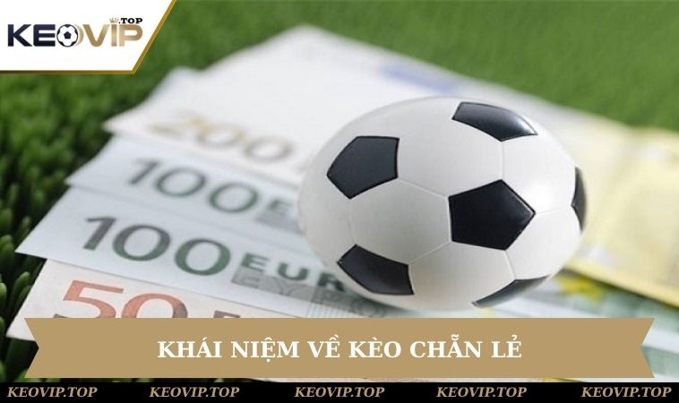 khai niem keo chan le Tìm hiểu định nghĩa về kèo cược chẵn lẻ