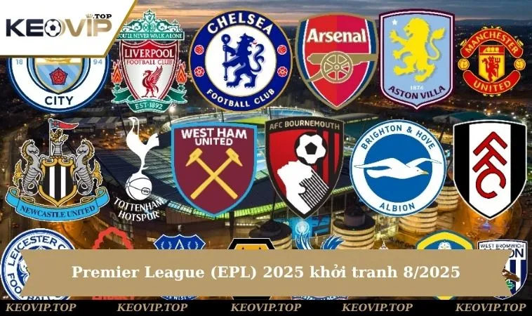 premier league epl khoi tranh 8 2025 Premier League (EPL) 2025 chính thức khởi tranh vào tháng 8/2025
