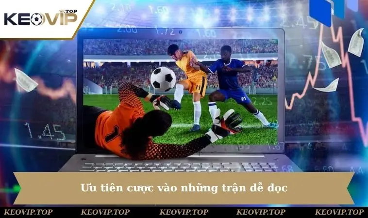 uu tien cuoc vao nhung tran de doc Ưu tiên cược vào những trận dễ đọc
