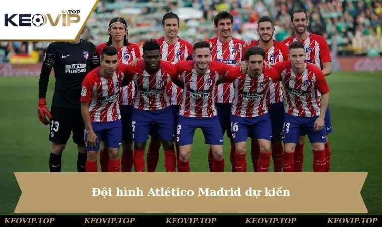 Đội hình Atlético Madrid dự kiến