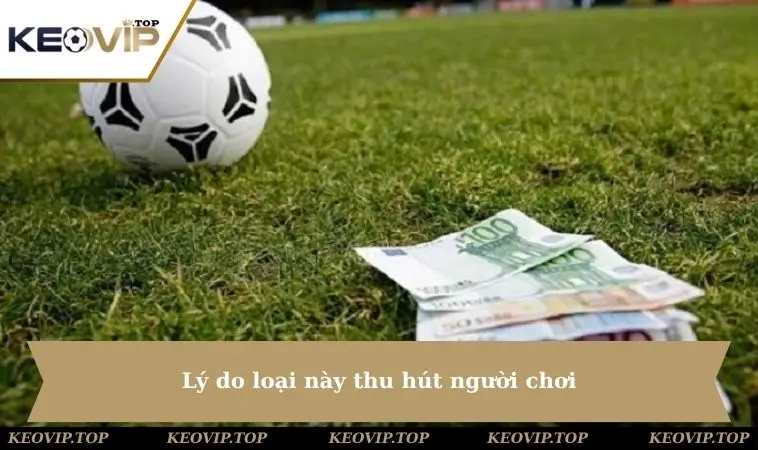 Lý do loại này thu hút người chơi