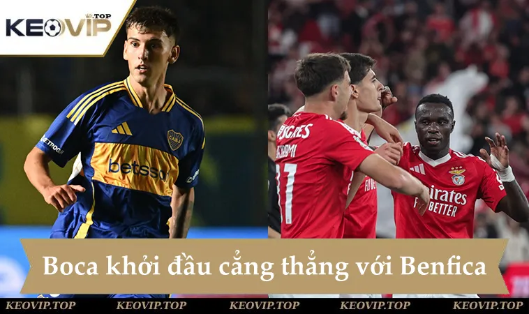 Soi kèo Boca Juniors vs Benfica, khởi đầu căng thẳng bảng C