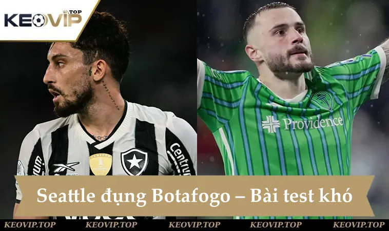 Soi kèo Botafogo vs Seattle, bài test khó cho đại diện chủ nhà