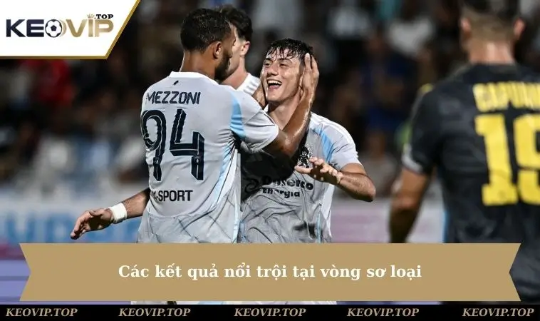 Các kết quả nổi trội tại vòng sơ loại
