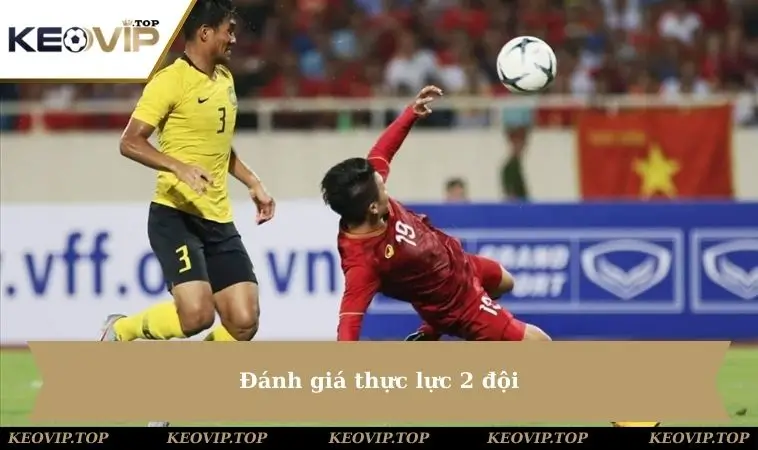 danh gia thuc luc 2 doi Đánh giá thực lực 2 đội